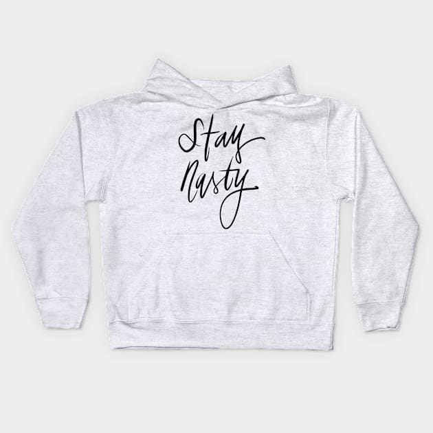 Stay Nasty Kids Hoodie by TheGypsyGoddess